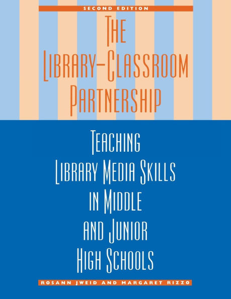 The Library-Classroom Partnership: Teaching Library Media Skills in Middle and Junior High Schools