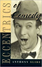 Title: Eccentrics of Comedy, Author: Anthony Slide