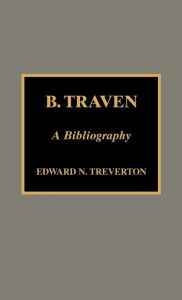 Title: B. Traven: A Bibliography, Author: Edward Treverton