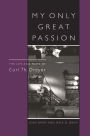 My Only Great Passion: The Life and Films of Carl Th. Dreyer / Edition 320