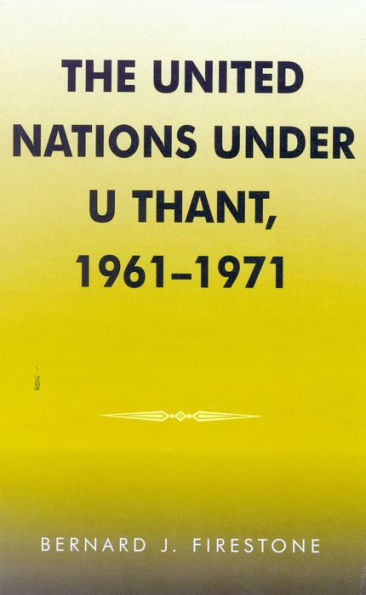 The United Nations under U Thant, 1961-1971