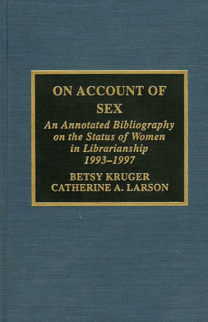 On Account of Sex: An Annotated Bibliography on the Status of Women in