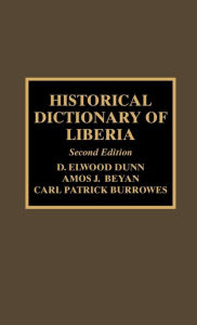 Title: Historical Dictionary of Liberia / Edition 2, Author: Elwood D. Dunn