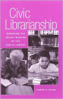 Civic Librarianship: Renewing the Social Mission of the Public Library / Edition 200