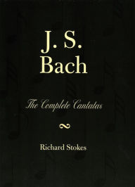 Title: J.S. Bach: The Complete Cantatas, Author: Richard Stokes