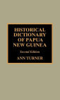 Historical Dictionary of Papua New Guinea / Edition 2