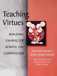 Teaching Virtues: Building Character Across the Curriculum / Edition 1