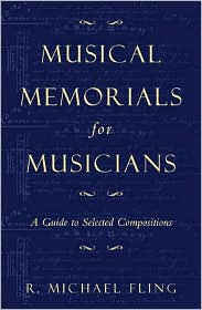 Musical Memorials for Musicians: A Guide to Selected Compositions