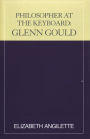 Philosopher at the Keyboard: Glenn Gould