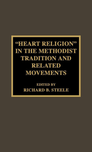 'Heart Religion' in the Methodist Tradition and Related Movements