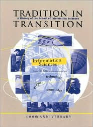 Title: Tradition in Transition: A History of the School of Information Sciences, University of Pittsburgh, 100th Anniversary, 1901-2001, Author: Carol Bleier