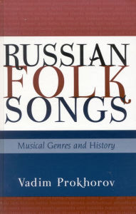 Title: Russian Folk Songs: Musical Genres and History, Author: Vadim Prokhorov