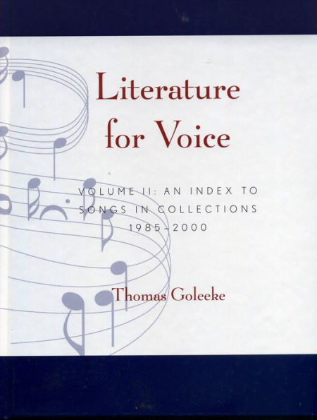 Literature for Voice: An Index to Songs in Collections, 1985-2000