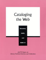 Title: Cataloging the Web: Metadata, AACR, and MARC 21, Author: Wayne Jones