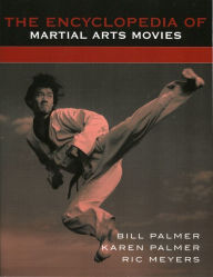 Title: The Encyclopedia of Martial Arts Movies, Author: Bill Palmer