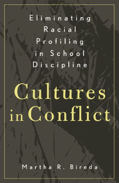 Eliminating Racial Profiling in School Discipline: Cultures in Conflict / Edition 128