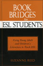 Book Bridges for ESL Students: Using Young Adult and Children's Literature to Teach ESL