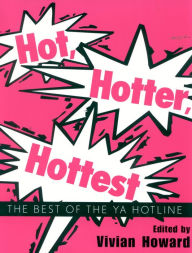 Title: Hot, Hotter, Hottest: The Best of the YA Hotline, Author: Vivian Howard