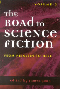 Title: The Road to Science Fiction: From Heinlein to Here / Edition 600, Author: James Gunn