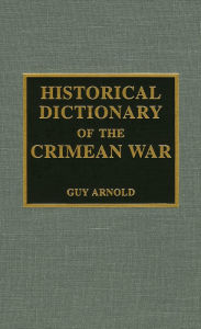 Title: Historical Dictionary of the Crimean War, Author: Guy Arnold
