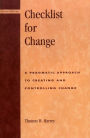 Checklist for Change: A Pragmatic Approach for Creating and Controlling Change