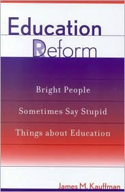 Education Deform: Bright People Sometimes Say Stupid Things About Education / Edition 1