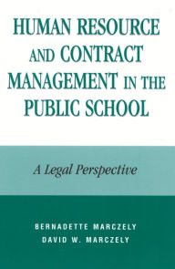 Title: Human Resource and Contract Management in the Public School: A Legal Perspective / Edition 1, Author: Bernadette Marczely