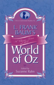 Title: L. Frank Baum's World of Oz: A Classic Series at 100, Author: Suzanne Rahn