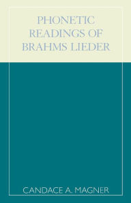 Title: Phonetic Readings of Brahms Lieder, Author: Candace A. Magner