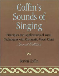Coffin's Sounds of Singing: Principles and Applications of Vocal Techniques with Chromatic Vowel Chart