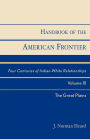 Handbook of the American Frontier, The Great Plains: Four Centuries of Indian-White Relationships, Volume III