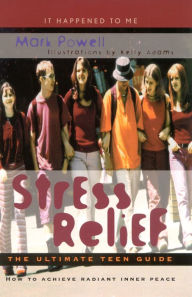 Title: Stress Relief: The Ultimate Teen Guide, Author: Mark Powell