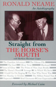 Title: Straight from the Horse's Mouth: Ronald Neame, an Autobiography, Author: Ronald Neame