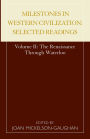Milestones in Western Civilization: Selected Readings, The Renaissance through Waterloo, Volume 2