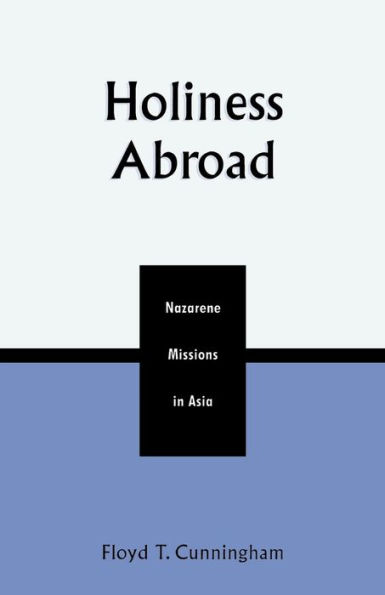 Holiness Abroad: Nazarene Missions in Asia