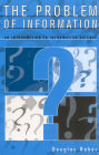 The Problem of Information: An Introduction to Information Science / Edition 1