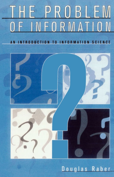 The Problem of Information: An Introduction to Information Science