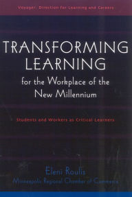 Transforming Learning for the Workplace of the New Millennium: Students and Workers As Critical Learners