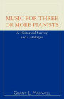 Music for Three or More Pianists: A Historical Survey and Catalogue
