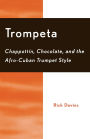 Trompeta: Chappott'n, Chocolate, and Afro-Cuban Trumpet Style
