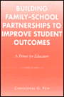 Building Family-School Partnerships to Improve Student Outcomes: A Primer for Educators