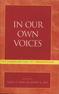 Title: In our own voices: the changing face of librarianship, Author: Teresa Y. Neely