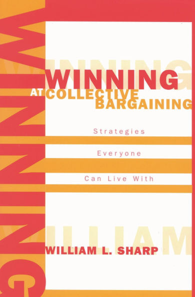 Winning at Collective Bargaining: Strategies Everyone Can Live With