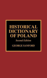 Title: Historical Dictionary of Poland / Edition 2, Author: George Sanford