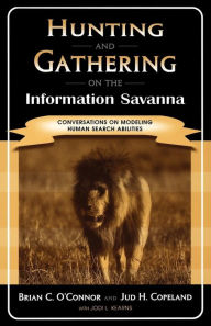 Hunting And Gathering On The Information Savanna