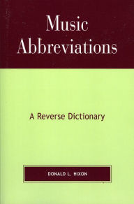 Title: Music Abbreviations: A Reverse Dictionary, Author: Donald L. Hixon