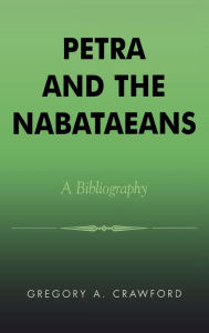 Title: Petra and the Nabataeans: A Bibliography / Edition 1, Author: Gregory A. Crawford