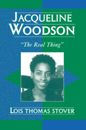 Title: Jacqueline Woodson: 'The Real Thing', Author: Lois Thomas Stover