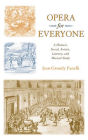 Opera for Everyone: A Historic, Social, Artistic, Literary, and Musical Study