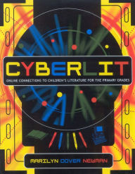 Title: CyberLit: Online Connections to Children's Literature for the Primary Grades, Author: Marilyn Dover Newman